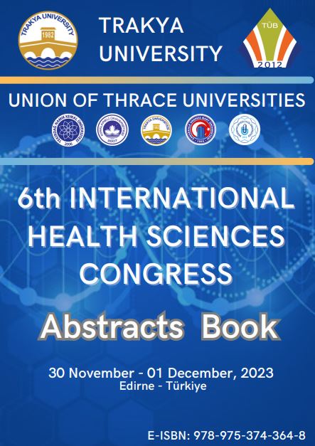 Trakya Üniversiteler Birliği VI. Uluslararası Sağlık Bilimleri Kongresi Bildirileri Özetleri Kitabı - Union of Thrace Universities VI. International Health Sciences Congress Abstracts Book 